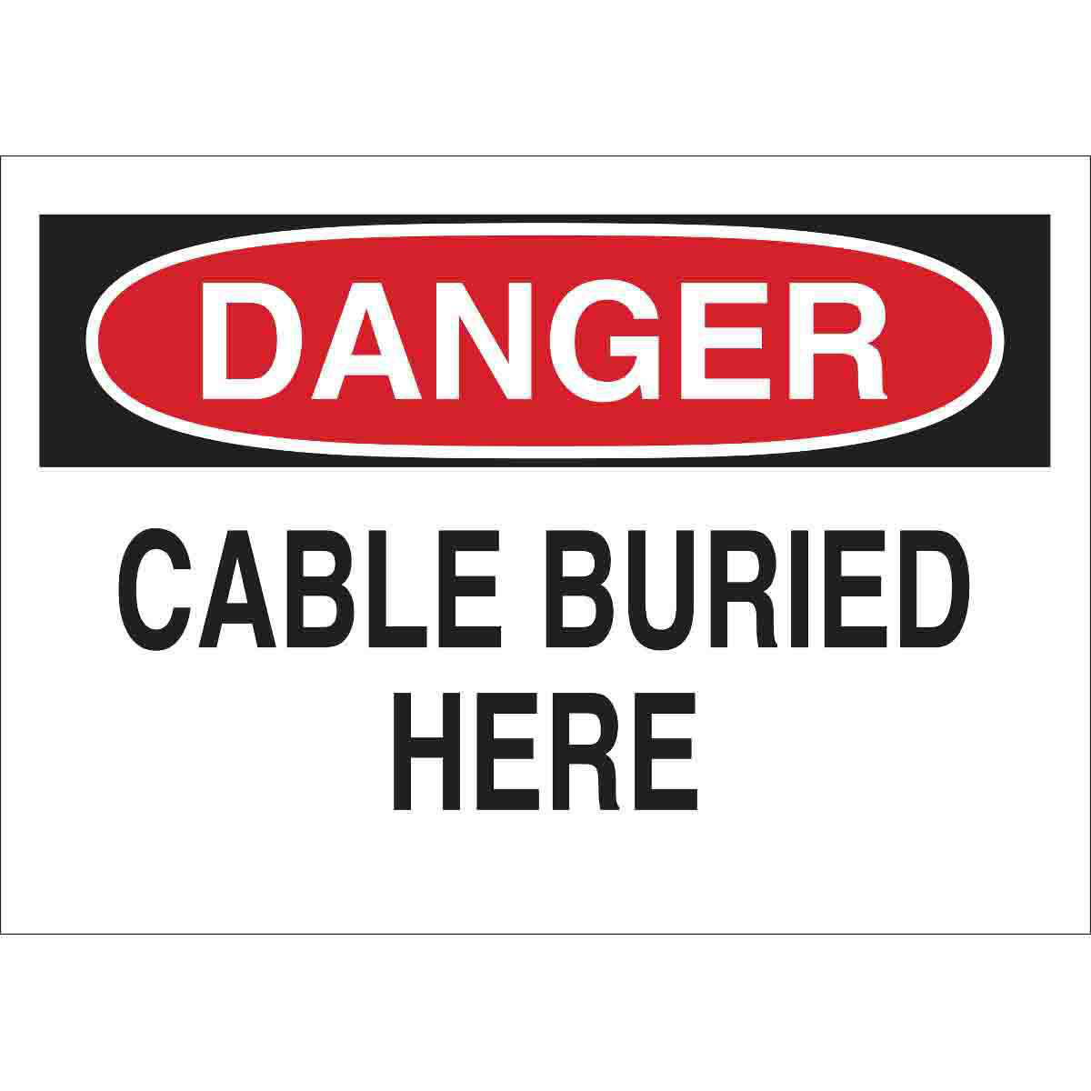 Product image for DANGER Cable Buried Here Sign, 10" H x 14" W x 0.035" D, Aluminum