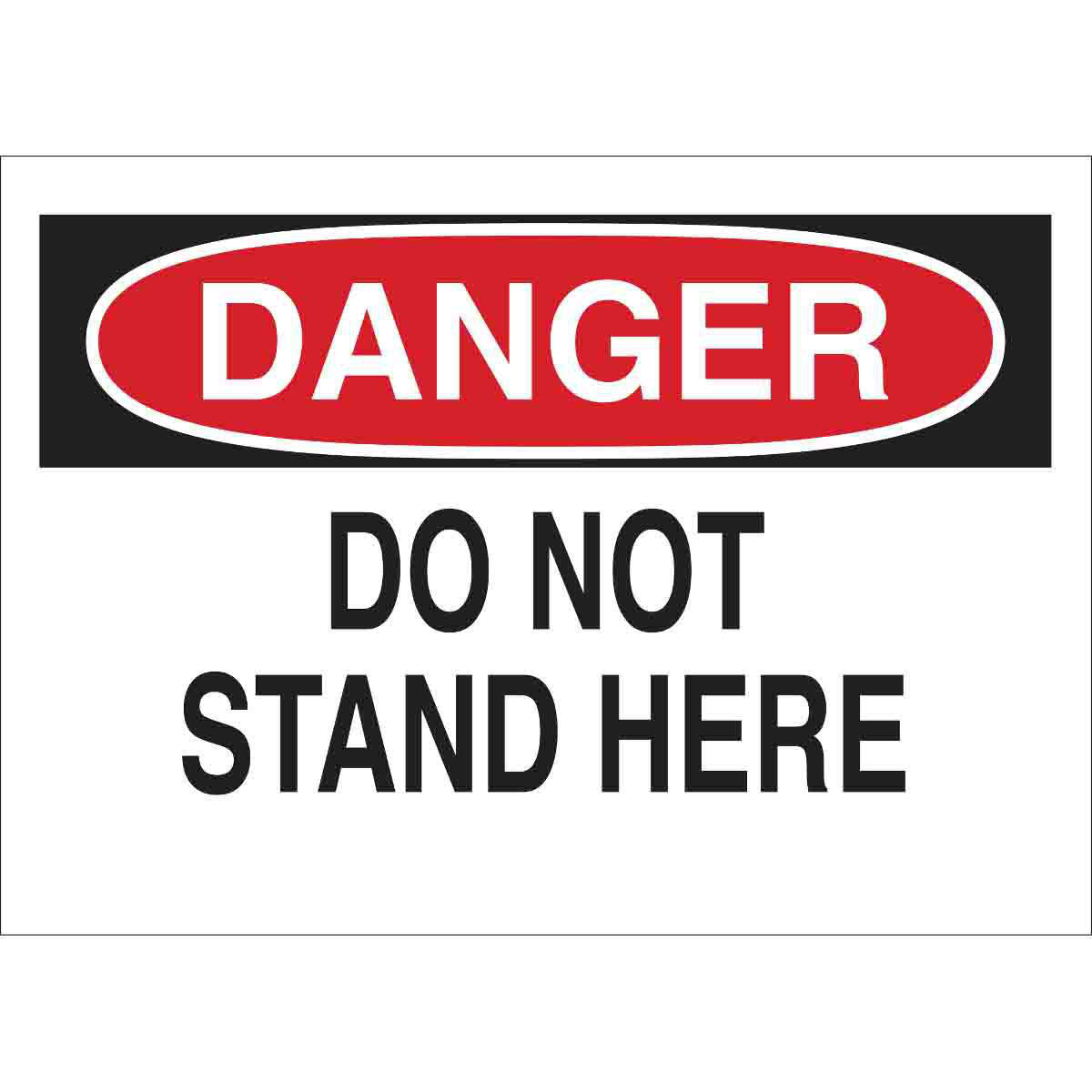 Product image for DANGER Do Not Stand Here Sign, 7" H x 10" W x 0.035" D, Aluminum