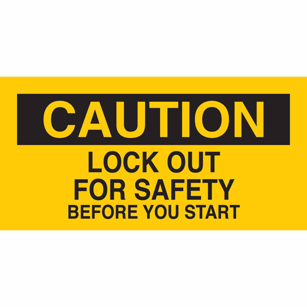 Product image for CAUTION Lock Out For Safety Before You Start Sign, 2.25" H x 4.5" W x 0.004" D, Vinyl